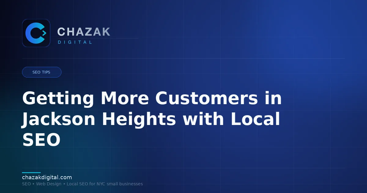 Getting More Customers in Jackson Heights with Local SEO