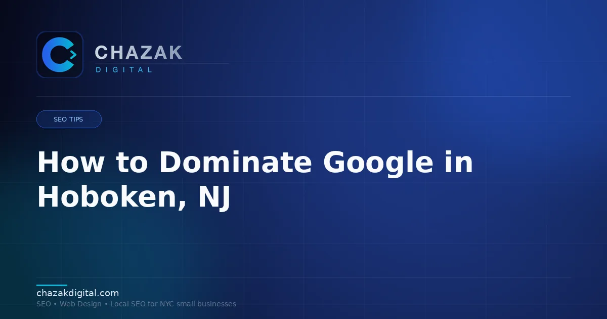 How to Dominate Google in Hoboken, NJ