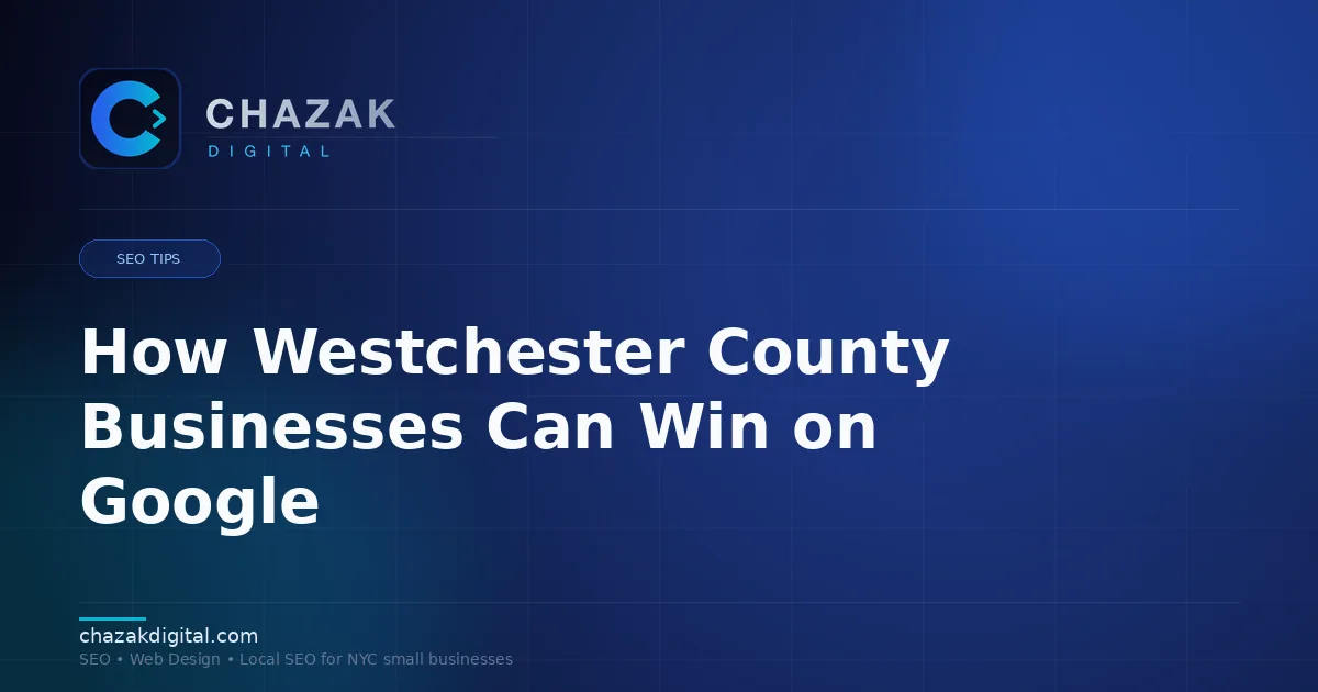 How Westchester County Businesses Can Win on Google