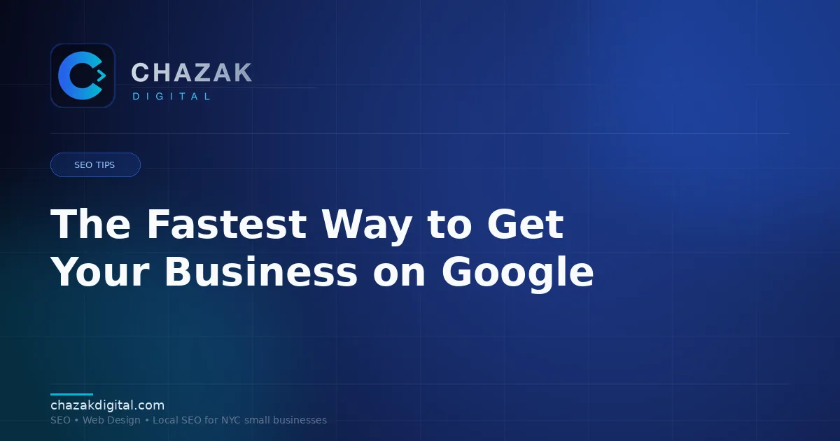 The Fastest Way to Get Your Business on Google
