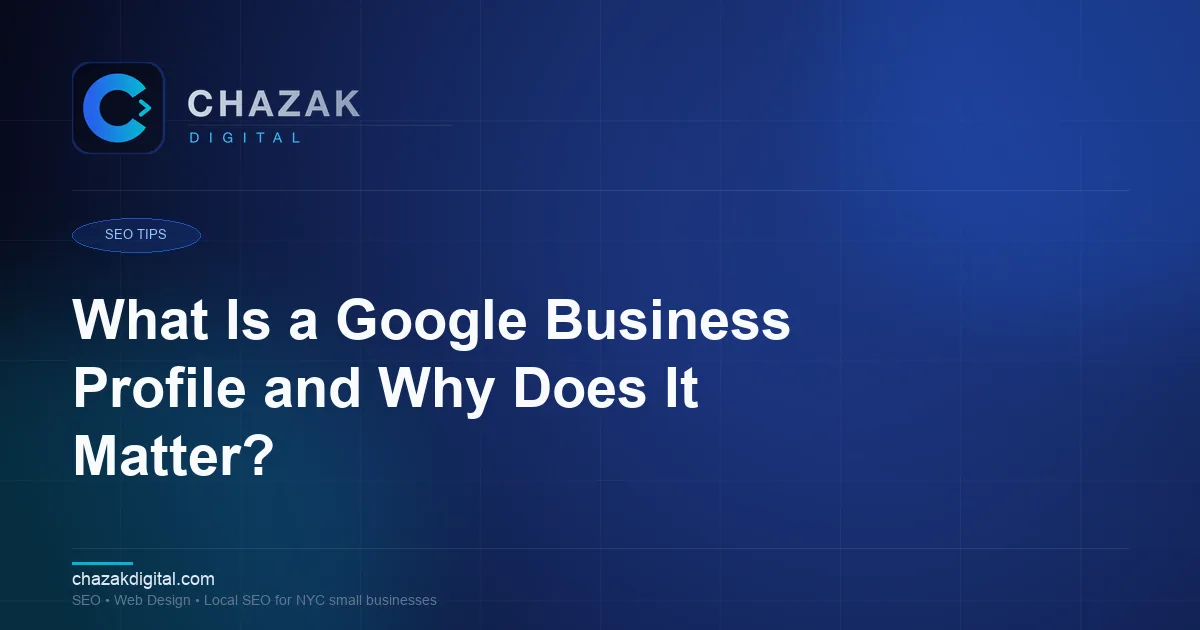 What Is a Google Business Profile and Why Does It Matter?